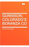 Gunnison, Colorado's Bonanza Co