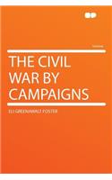 The Civil War by Campaigns