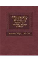 [Selbstbiographie, Tagebucher Und Briefwechsel] Volume 2 - Primary Source Edition