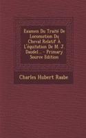 Examen Du Traité De Locomotion Du Cheval Relatif À L'équitation De M. J. Daudel...
