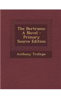 The Bertrams: A Novel - Primary Source Edition
