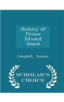 History of Prince Edward Island - Scholar's Choice Edition