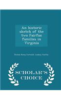 An Historic Sketch of the Two Fairfax Families in Virginia - Scholar's Choice Edition