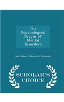 The Psychological Origin of Mental Disorders - Scholar's Choice Edition