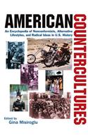 American Countercultures: An Encyclopedia of Nonconformists, Alternative Lifestyles, and Radical Ideas in U.S. History