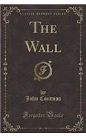 The Wall (Classic Reprint)