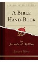 A Bible Hand-Book (Classic Reprint)