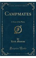 Campmates: A Story of the Plains (Classic Reprint)