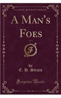 A Man's Foes, Vol. 1 (Classic Reprint)