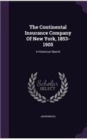 The Continental Insurance Company Of New York, 1853-1905: A Historical Sketch