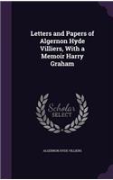 Letters and Papers of Algernon Hyde Villiers, With a Memoir Harry Graham