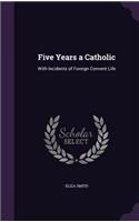 Five Years a Catholic