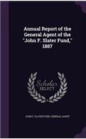 Annual Report of the General Agent of the John F. Slater Fund, 1887