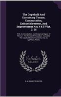 Copyhold And Customary Tenure, Commutation, Enfranchisement, And Improvement Act, 4 & 5 Vict. C. 35: With An Introduction And Analytical Digest Of The Act: The Forms Of Procedure: Issued By The Copyhold Commissioners, And An Appendix, Notes,