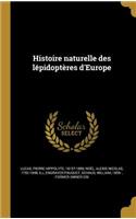 Histoire Naturelle Des Lepidopteres D'Europe