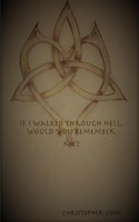 If I Walked Through Hell, Would You Remember Me?