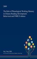The Role of Phonological Working Memory in Chinese Reading Development: Behavioral and Fmri Evidence
