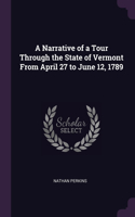 A Narrative of a Tour Through the State of Vermont From April 27 to June 12, 1789