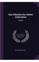 Das Fähnlein Der Sieben Aufrechten: Novelle