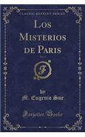 Los Misterios de Paris, Vol. 3 (Classic Reprint)
