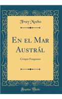 En El Mar Austrï¿½l: Crï¿½quis Fueguinos (Classic Reprint)