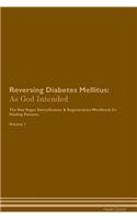 Reversing Diabetes Mellitus: As God Intended the Raw Vegan Plant-Based Detoxification & Regeneration Workbook for Healing Patients. Volume 1