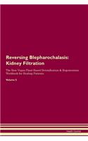 Reversing Blepharochalasis: Kidney Filtration The Raw Vegan Plant-Based Detoxification & Regeneration Workbook for Healing Patients. Volume 5