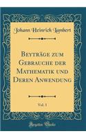 Beyträge Zum Gebrauche Der Mathematik Und Deren Anwendung, Vol. 3 (Classic Reprint)