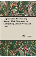 Depreciation and Wasting Assets - Their Treatment in Computing Annual Profit and Loss