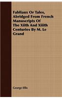 Fabliaux or Tales, Abridged from French Manuscripts of the Xiith and XIIIth Centuries by M. Le Grand