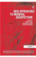 New Approaches to Medieval Architecture