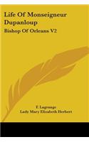 Life Of Monseigneur Dupanloup: Bishop Of Orleans V2(English)