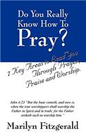 Do You Really Know How to Pray?