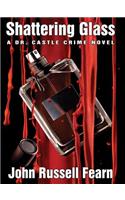 Shattering Glass: A Dr. Castle Crime Novel