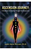 Ascension Journey: A Handbook for Healing Through the Dimensions