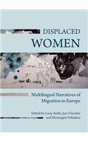Displaced Women: Multilingual Narratives of Migration in Europe