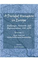 A Divided Hungary in Europe: Exchanges, Networks and Representations, 1541-1699; Volumes 1-3