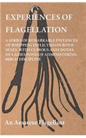 Experiences Of Flagellation - A Series Of Remarkable Instances Of Whipping Inflicted On Both Sexes, With Curious Anecdotes Of Ladies Fond Of Administering Birch Discipline