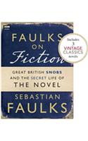 Faulks on Fiction (Includes 3 Vintage Classics): Great British Snobs and the Secret Life of the Novel