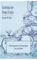 Growing the Pome Fruits - With Information on Growing Apples, Pears and Quince