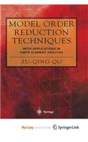 Model Order Reduction Techniques with Applications in Finite Element Analysis
