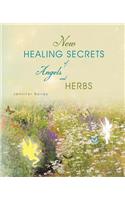 New Healing Secrets of Angels and Herbs