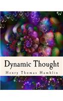 Dynamic Thought: Harmony, Health, Success, Achievement, Self-Mastery, Optimism, Prosperity, Peace of Mind, Through the Power of Right Thinking(English)