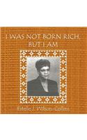 I Was Not Born Rich, But I Am