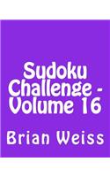 Sudoku Challenge - Volume 16: Fun, Large Print Sudoku Puzzles