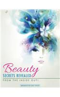 Beauty Secrets Revealed: From the Inside Out!