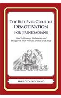 The Best Ever Guide to Demotivation for Trinidadians: How To Dismay, Dishearten and Disappoint Your Friends, Family and Staff(English)