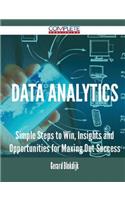 Data Analytics - Simple Steps to Win, Insights and Opportunities for Maxing Out Success