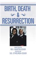 Birth, Death & Resurrection