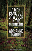 A Man Came Out of a Door in the Mountain: Library Edition